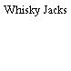 Whisky Jacks