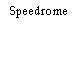 Speedrome