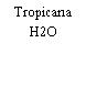Tropicana H2O