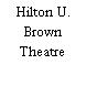 Hilton U. Brown Theatre