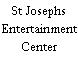 St Josephs Entertainment Center