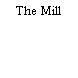 The Mill