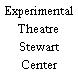 Experimental Theatre Stewart Center