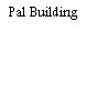 Pal Building