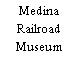 Medina Railroad Museum