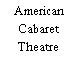 American Cabaret Theatre