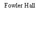 Fowler Hall