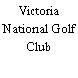 Victoria National Golf Club