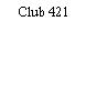 Club 421