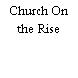 Church On the Rise