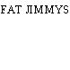 FAT JIMMYS