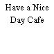 Have a Nice Day Cafe