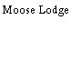 Moose Lodge