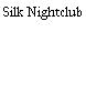 Silk Nightclub