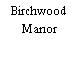 Birchwood Manor