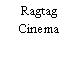 Ragtag Cinema