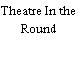 Theatre In the Round