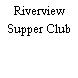 Riverview Supper Club