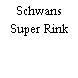 Schwans Super Rink