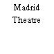 Madrid Theatre