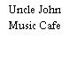 Uncle John Music Cafe