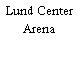 Lund Center Arena