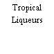 Tropical Liqueurs