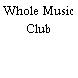 Whole Music Club