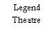 Legend Theatre