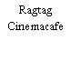 Ragtag Cinemacafe