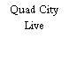 Quad City Live