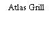 Atlas Grill