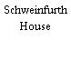 Schweinfurth House