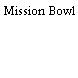 Mission Bowl