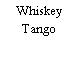 Whiskey Tango