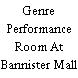 Genre Performance Room At Bannister Mall
