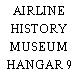 AIRLINE HISTORY MUSEUM HANGAR 9