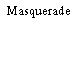 Masquerade