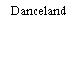 Danceland