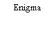 Enigma
