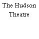 The Hudson Theatre