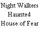 Night Walkers Haunted House of Fear