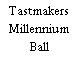 Tastmakers Millennium Ball