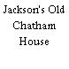 Jackson's Old Chatham House