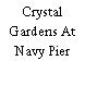 Crystal Gardens At Navy Pier