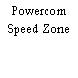 Powercom Speed Zone