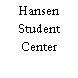 Hansen Student Center