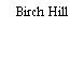 Birch Hill