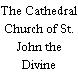 The Cathedral Church of St. John the Divine