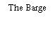 The Barge